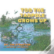 Tod The Tadpole Grows Up
