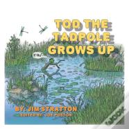 Tod The Tadpole Grows Up