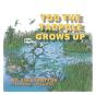 Tod The Tadpole Grows Up - Preview