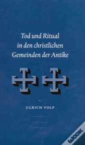 Tod Und Ritual In Den Christlichen Gemeinden Der Antike
