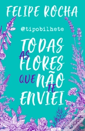 Capa do artigo Todas As Flores Que Não Te Enviei