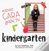 Today Cara Goes To Kindergarten
