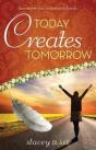 Today Creates Tomorrow - Preview