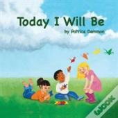Today I Will Be