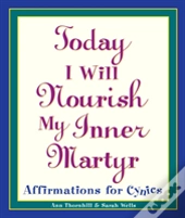 Today I Will Nourish My Inner Martyr