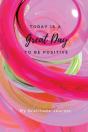 Today Is A Great Day To Be Positive Lined Notebook - Preview