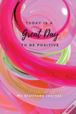 Capa do artigo Today Is A Great Day To Be Positive Lined Notebook