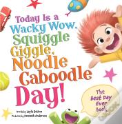 Today Is A Wacky Wow, Squiggle Giggle, Noodle Caboodle Day!