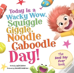 Capa do artigo Today Is A Wacky Wow, Squiggle Giggle, Noodle Caboodle Day!