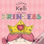 Today Kelli Will Be A Princess