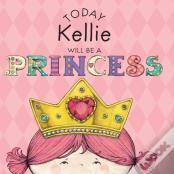 Today Kellie Will Be A Princess