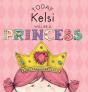 Today Kelsi Will Be A Princess - Preview