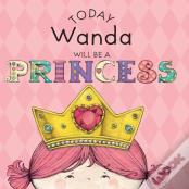 Today Wanda Will Be A Princess