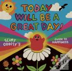 Today Will Be A Great Day!
