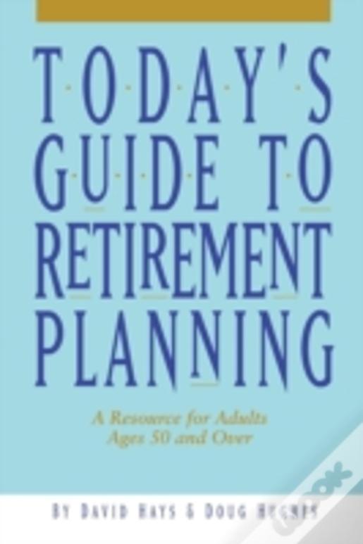 Today'S Guide To Retirement Planning