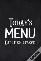 Today'S Menu Eat It Or Starve