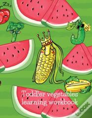 Toddler Vegetables Learning Workbook Vegetables