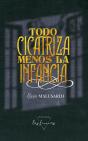 Todo Cicatriza Menos La Infancia - Preview