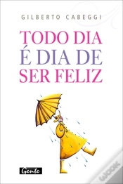 Capa do artigo Todo Dia É Dia De Ser Feliz