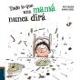 Todo Lo Que Una Mamá Nunca Dirá - Preview