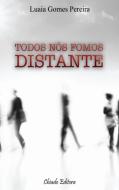 Todos Nós Fomos Distante