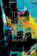 Tofu Ink Arts Press Volume 4