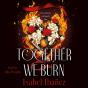Together We Burn - Preview