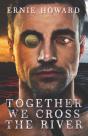 Together We Cross The River - Preview