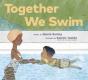 Together We Swim - Preview