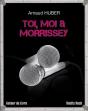 Toi, Moi & Morrissey - Preview