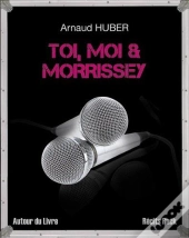 Toi, Moi & Morrissey
