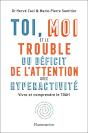 Toi, Moi Et Le Trouble Du Déficit De L'Attention Avec Hyperactivité ; Vivre Et Comprendre Le Tdah - Preview