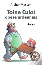 Toine Culot ; Obèse Ardennais
