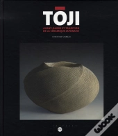 Toji, Avant-Garde Et Tradition De La Céramique Japonaise
