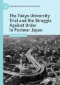 Tokyo University Trial And The Struggle Against Order In Postwar Japan - Preview