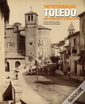 Toledo. 100 Fotografías Que Deberías Conocer
