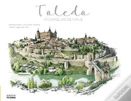 Toledo. Acuarelas De Viaje