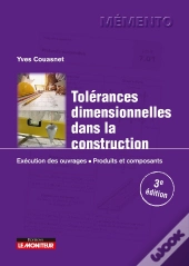 Tolérances Dimensionnelles Dans La Construction ; Exécution Des Ouvrages, Produits Et Composants (3e Édition)