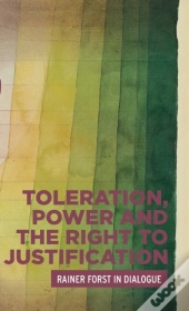 Toleration, Power And The Right To Justification
