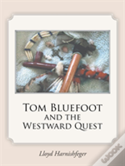Tom Bluefoot And The Westward Quest