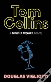 Tom Collins: A 'Slightly Crooked' Novel