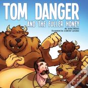 Tom Danger And The Fuller Honey