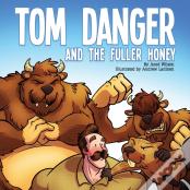 Tom Danger And The Fuller Honey