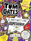 Tom Gates 5 - É Mesmo um Espetáculo! (às vezes)