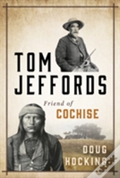 Tom Jeffords: Friend Of Cochise