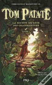 Tom Patate Tome 1 ; La Société Secrète Des Granmanitous