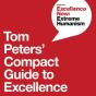 Tom Peters' Compact Guide To Excellence - Preview