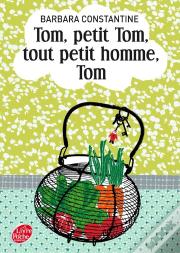 Tom, Petit Tom, Tout Petit Homme, Tom