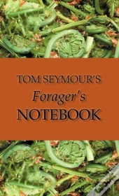 Tom Seymour'S Forager'S Notebook