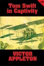 Tom Swift #13: Tom Swift In Captivity - Preview